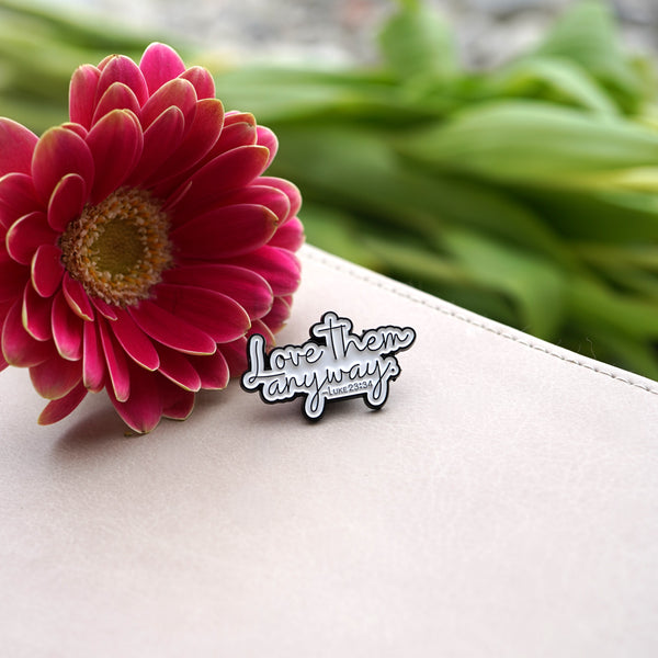 Pin "LOVE THEM ANYWAY"